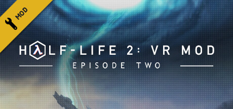 半条命 2:VR 模组 - 第二章 (Half-Life 2: VR Mod - Episode Two)-魔趣网精选