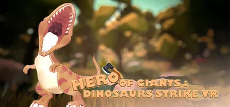 霸王英雄:恐龙出击VR (HERO OF GIANTS DINOSAURS STRIKE VR)-魔趣网精选