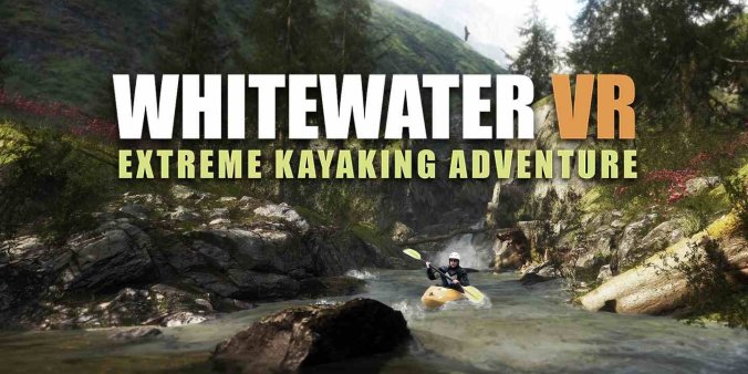 Meta Quest 游戏《极限皮划艇冒险》Whitewater VR – Extreme Kayaking Adventure - 魔趣网精选 - VR一体机游戏 - 动作类, 模拟类-魔趣网精选