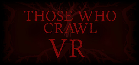 那些爬行的人(Those Who Crawl VR)-魔趣网精选