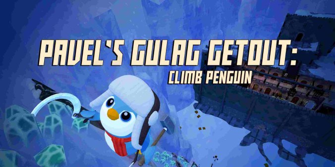Meta Quest 游戏《帕维尔的古拉格逃亡:攀爬企鹅》Pavels Gulag Getout: Climb Penguin-魔趣网精选