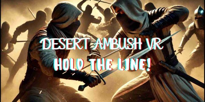 Meta Quest 游戏《沙漠伏击 VR:坚守阵地》Desert Ambush VR: Hold the Line-魔趣网精选